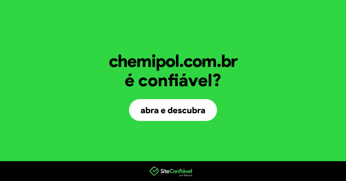 O site chemipol.com.br é confiável?