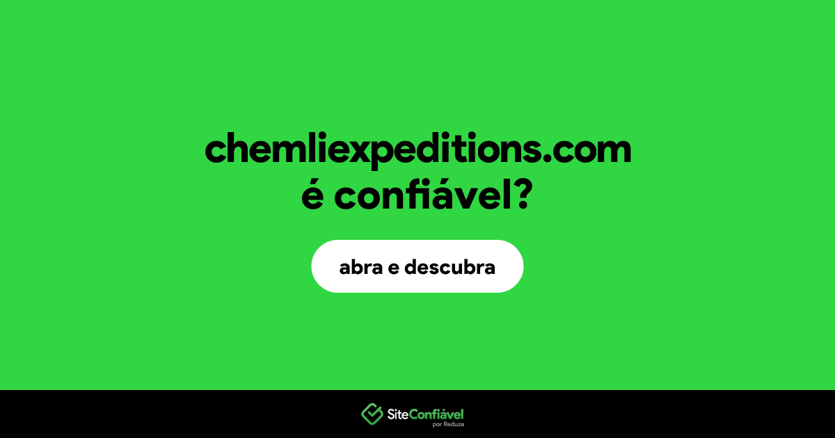 O site chemliexpeditions.com é confiável?