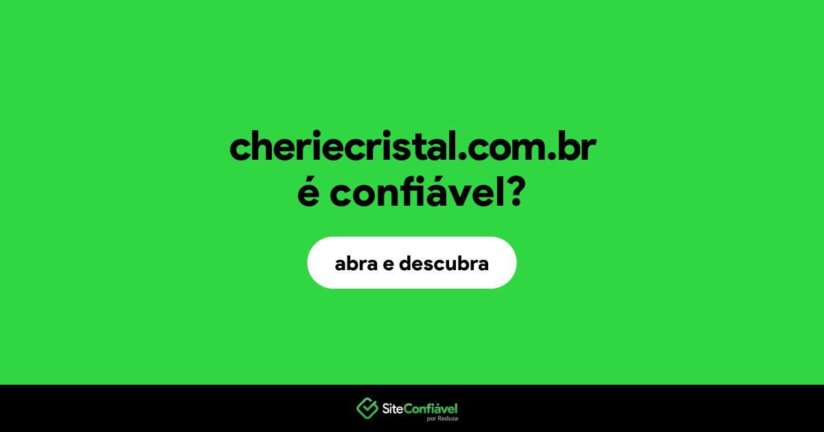 O site cheriecristal.com.br é confiável?
