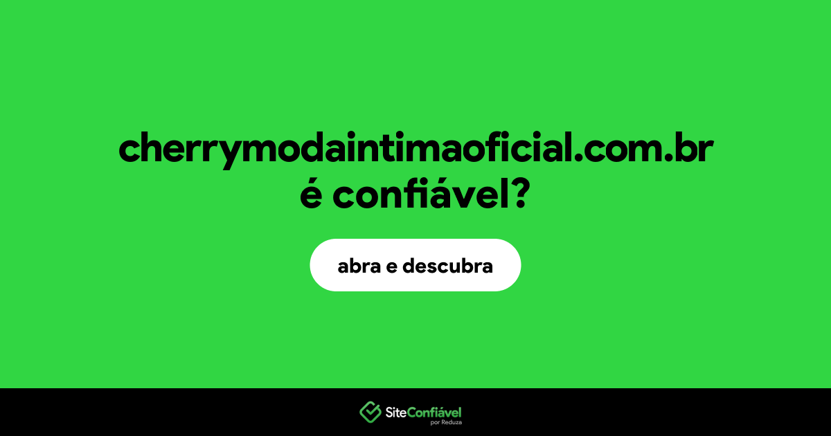 O site cherrymodaintimaoficial.com.br é confiável?