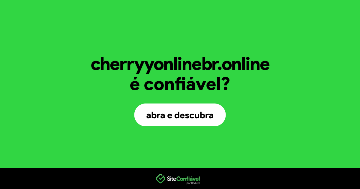 O site cherryyonlinebr.online é confiável?