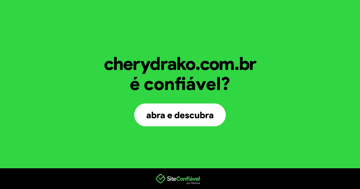 O site cherydrako.com.br é confiável?