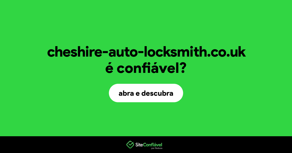 O site cheshire-auto-locksmith.co.uk é confiável?