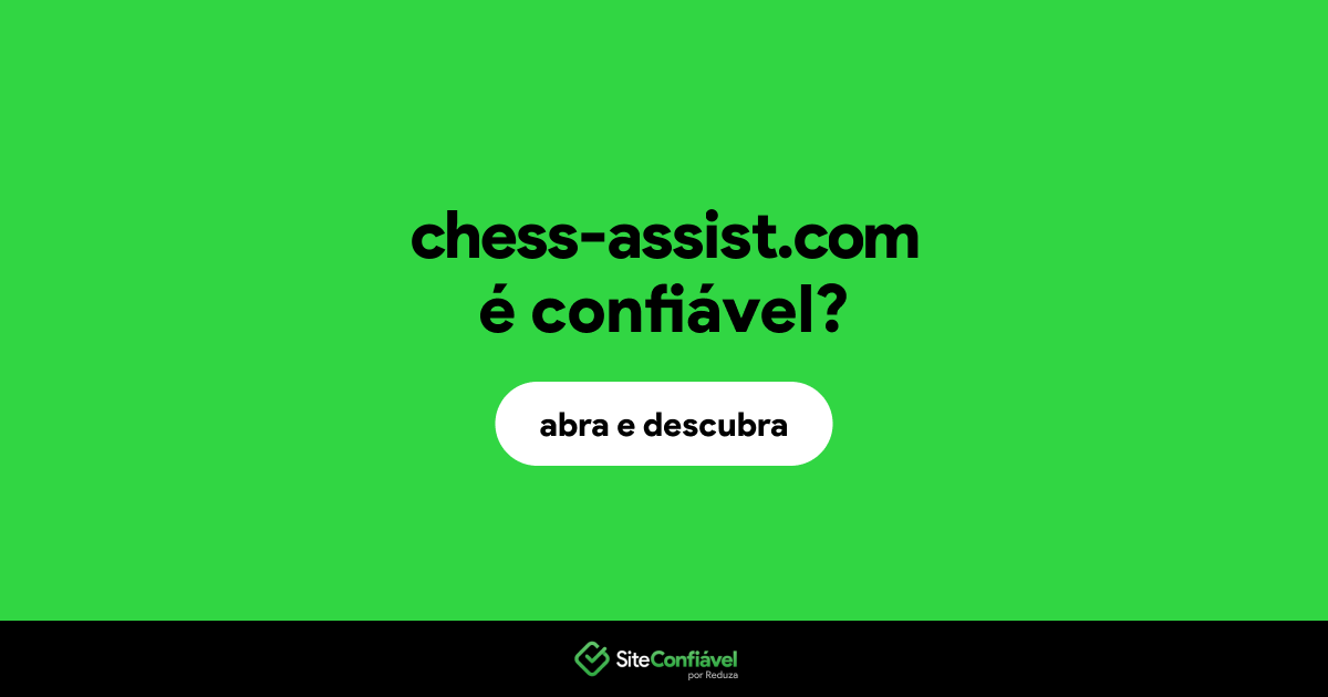 O site chess-assist.com é confiável?