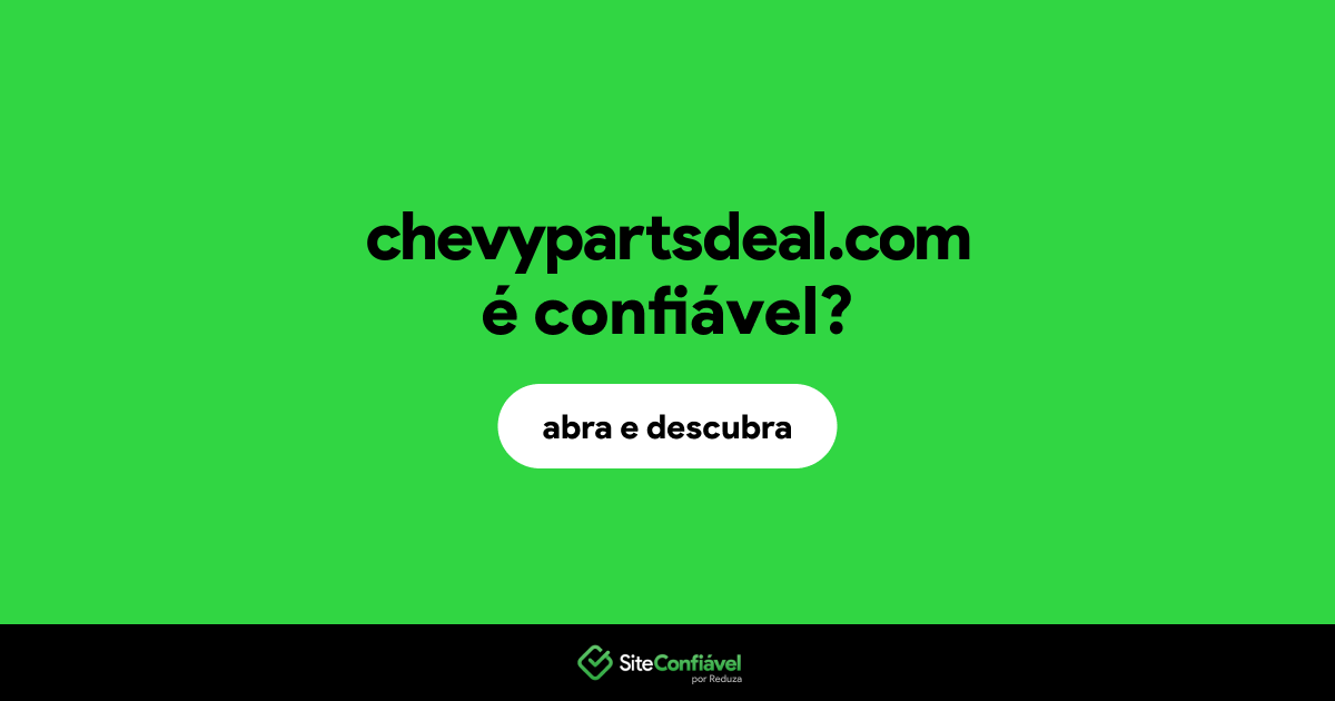 O site chevypartsdeal.com é confiável?