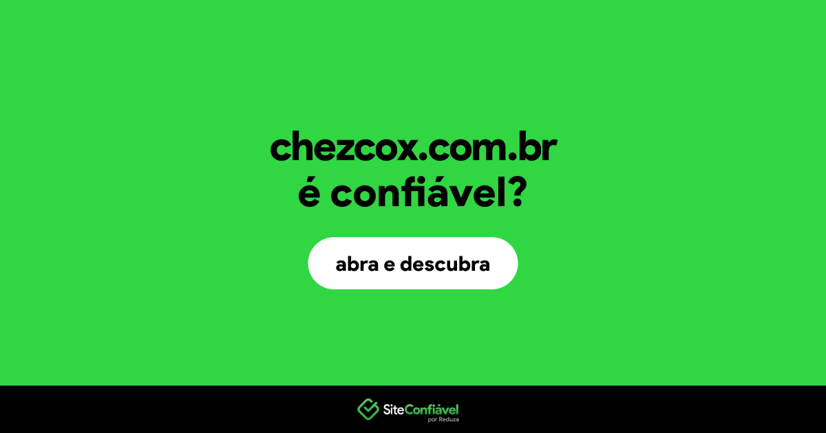 O site chezcox.com.br é confiável?