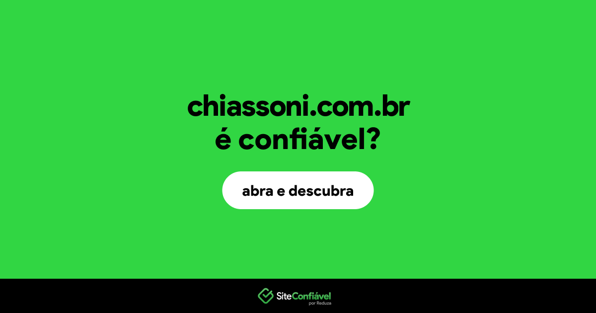 O site chiassoni.com.br é confiável?