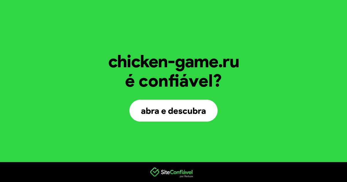 O site chicken-game.ru é confiável?