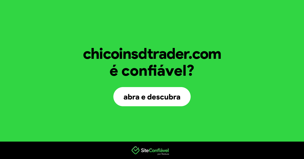 O site chicoinsdtrader.com é confiável?