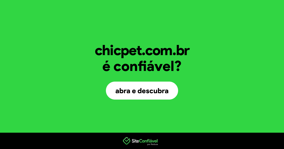 O site chicpet.com.br é confiável?