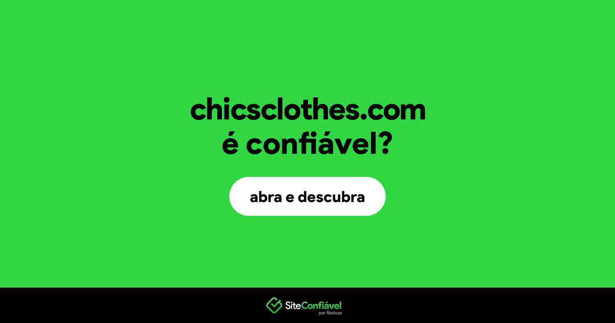 O site chicsclothes.com é confiável?