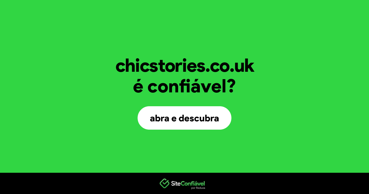 O site chicstories.co.uk é confiável?
