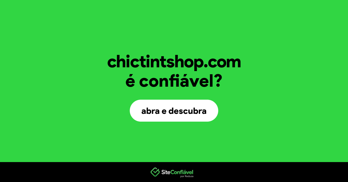 O site chictintshop.com é confiável?