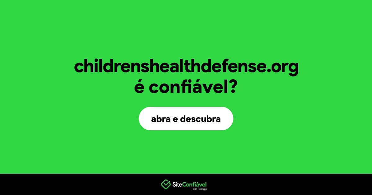 O site childrenshealthdefense.org é confiável?