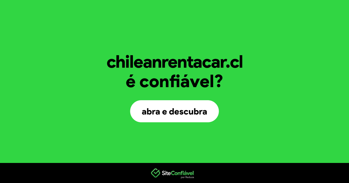 O site chileanrentacar.cl é confiável?