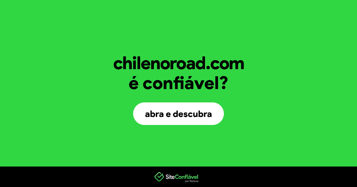 O site chilenoroad.com é confiável?