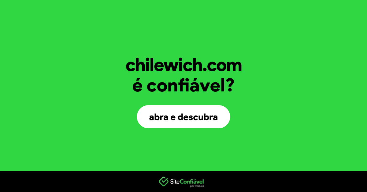 O site chilewich.com é confiável?