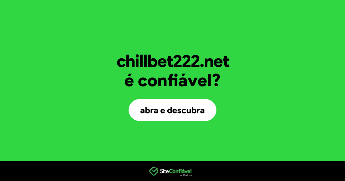 O site chillbet222.net é confiável?