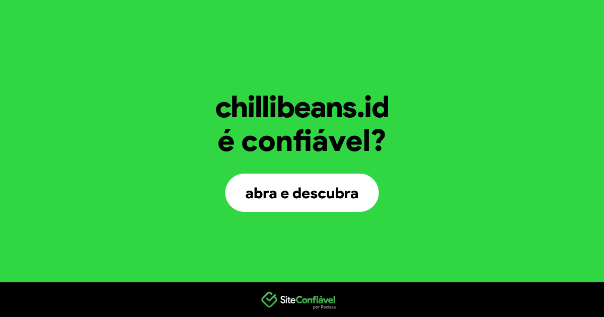 O site chillibeans.id é confiável?