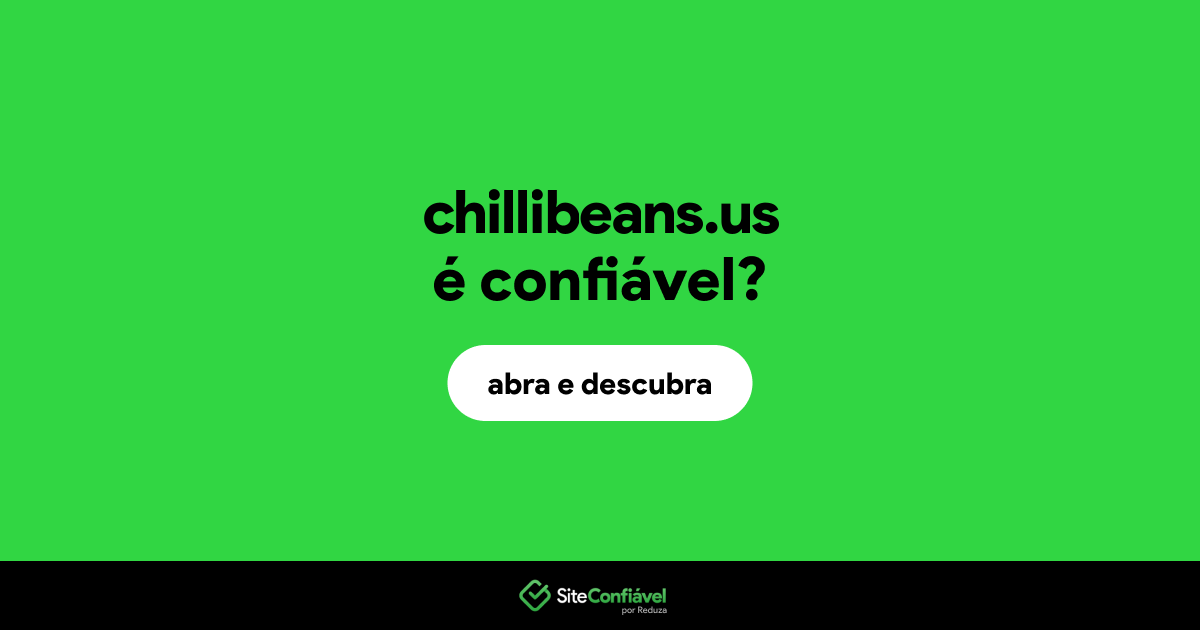 O site chillibeans.us é confiável?
