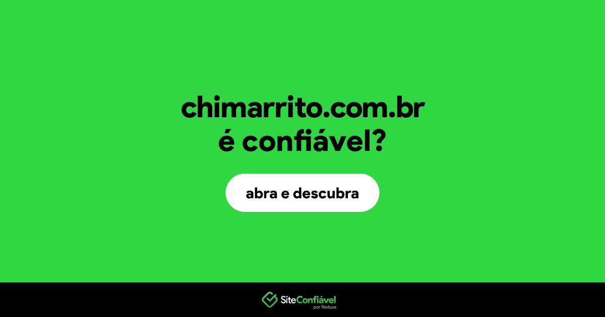O site chimarrito.com.br é confiável?