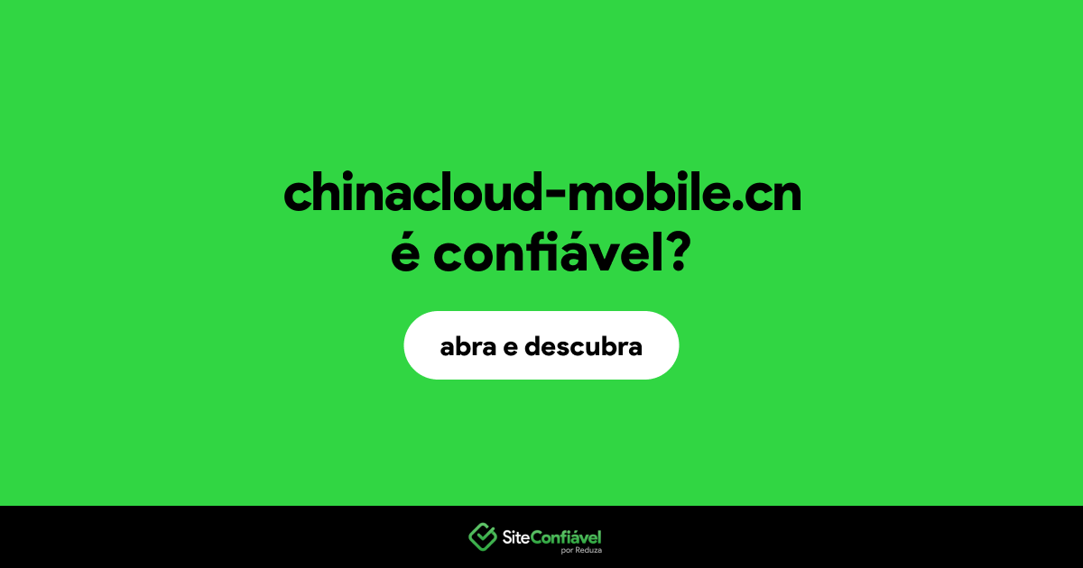 O site chinacloud-mobile.cn é confiável?