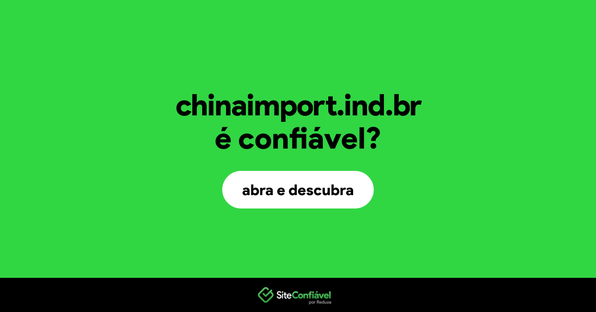 O site chinaimport.ind.br é confiável?