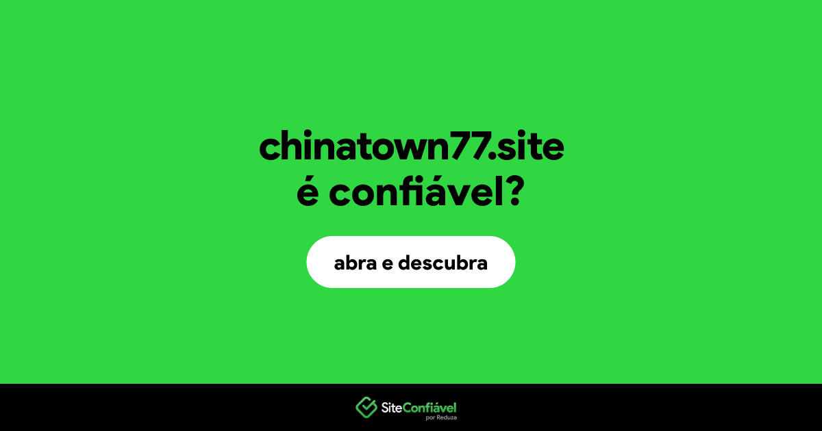 O site chinatown77.site é confiável?
