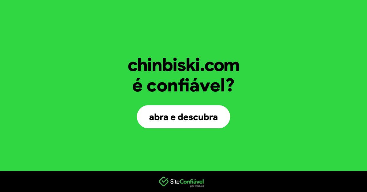 O site chinbiski.com é confiável?
