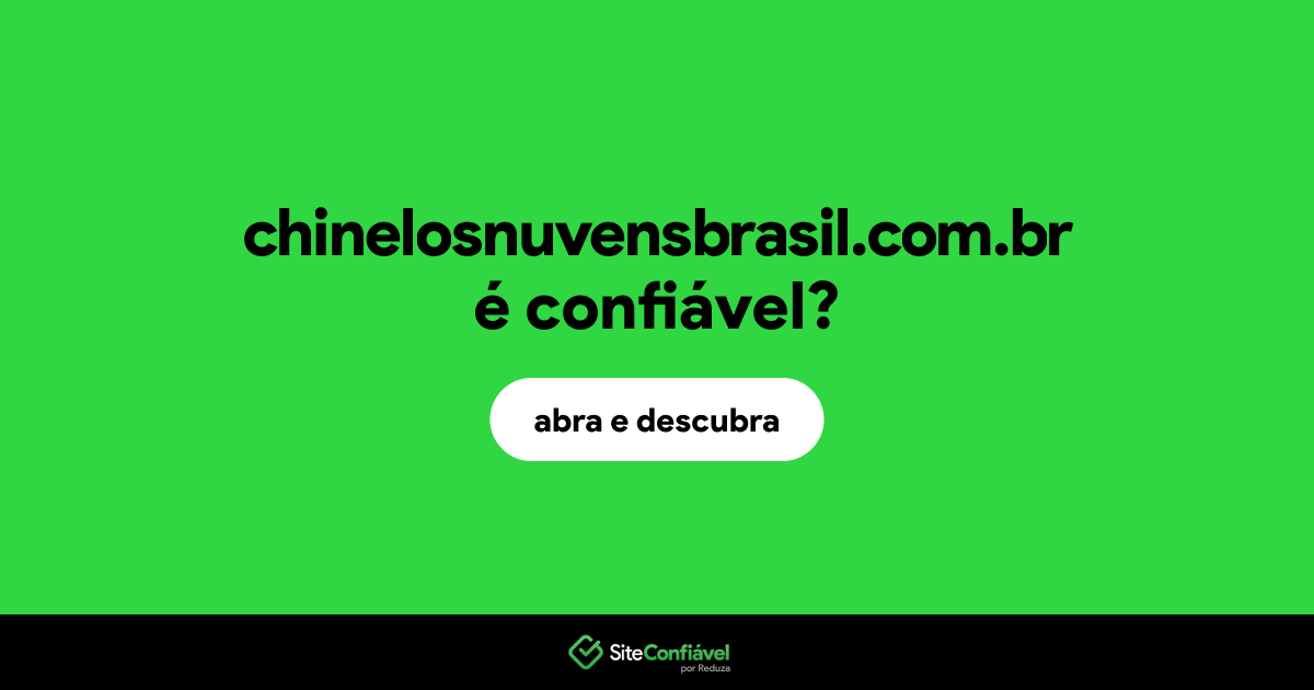O site chinelosnuvensbrasil.com.br é confiável?