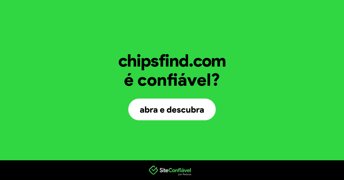 O site chipsfind.com é confiável?