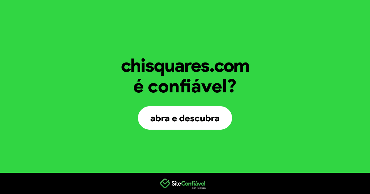 O site chisquares.com é confiável?