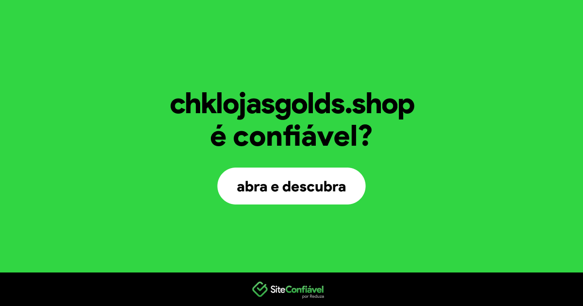 O site chklojasgolds.shop é confiável?