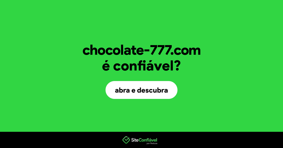 O site chocolate-777.com é confiável?