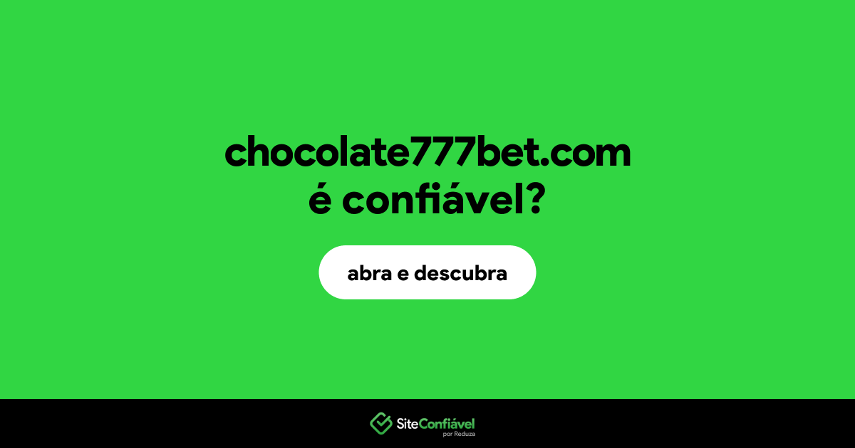 O site chocolate777bet.com é confiável?