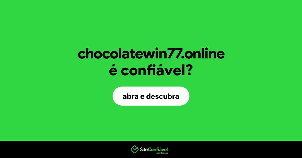 O site chocolatewin77.online é confiável?