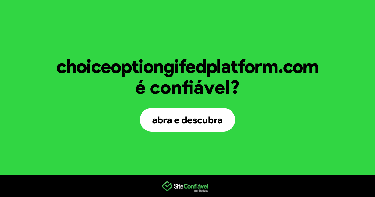 O site choiceoptiongifedplatform.com é confiável?