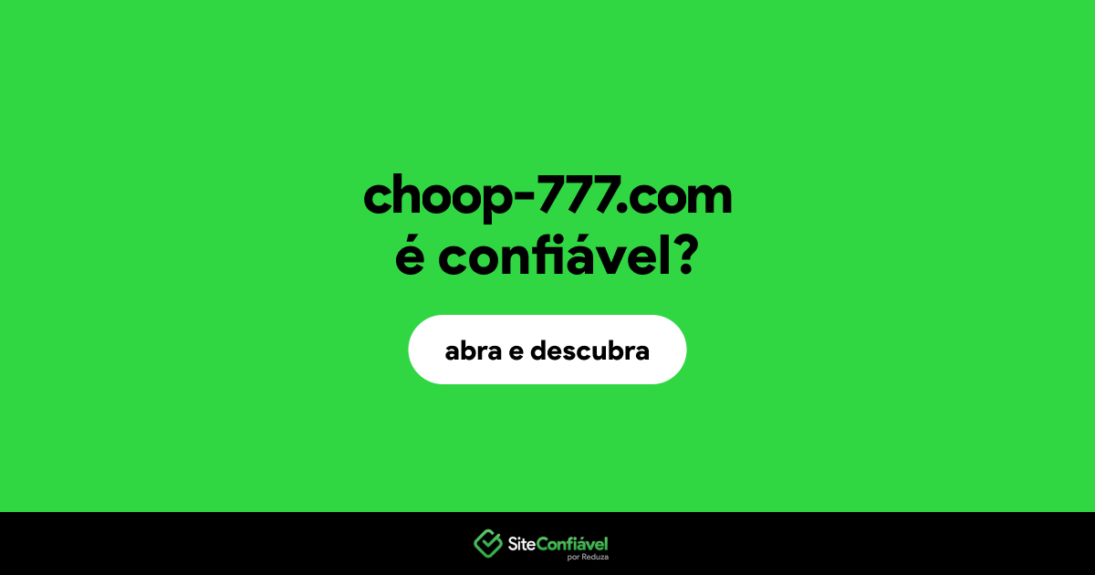O site choop-777.com é confiável?