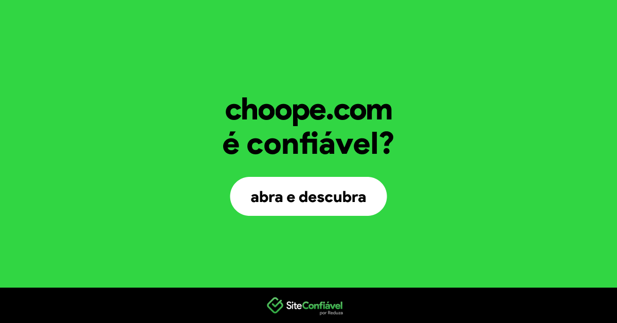 O site choope.com é confiável?