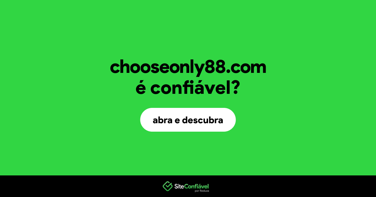 O site chooseonly88.com é confiável?