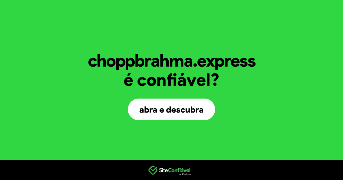 O site choppbrahma.express é confiável?