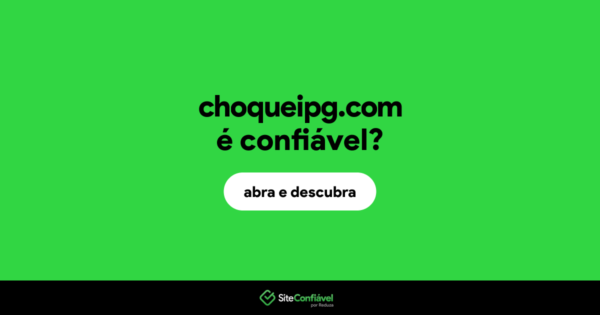 O site choqueipg.com é confiável?