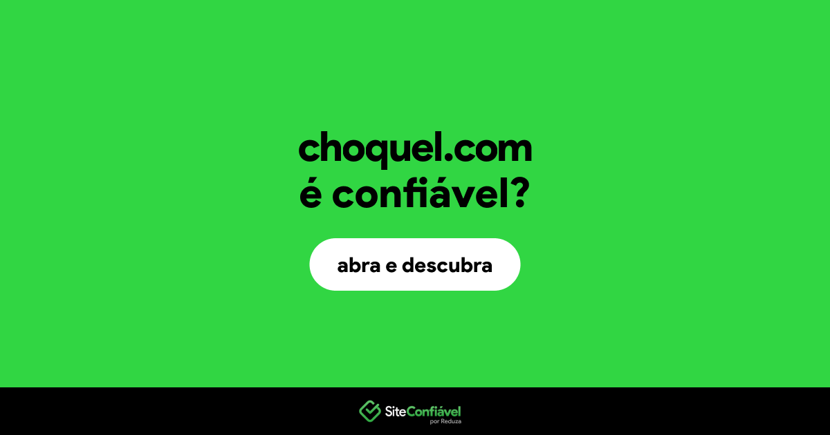 O site choquel.com é confiável?