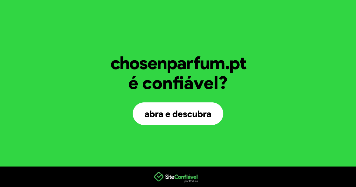 O site chosenparfum.pt é confiável?