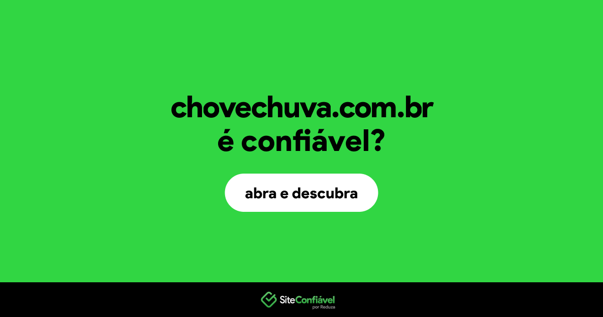 O site chovechuva.com.br é confiável?