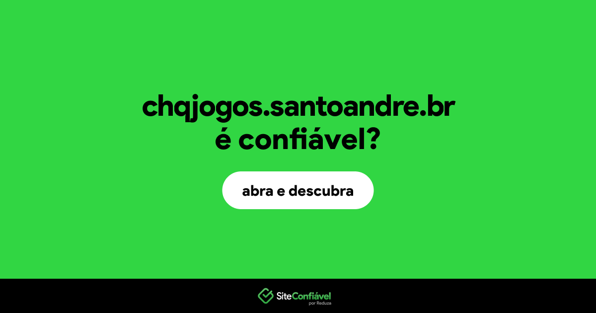 O site chqjogos.santoandre.br é confiável?