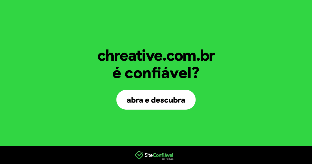 O site chreative.com.br é confiável?