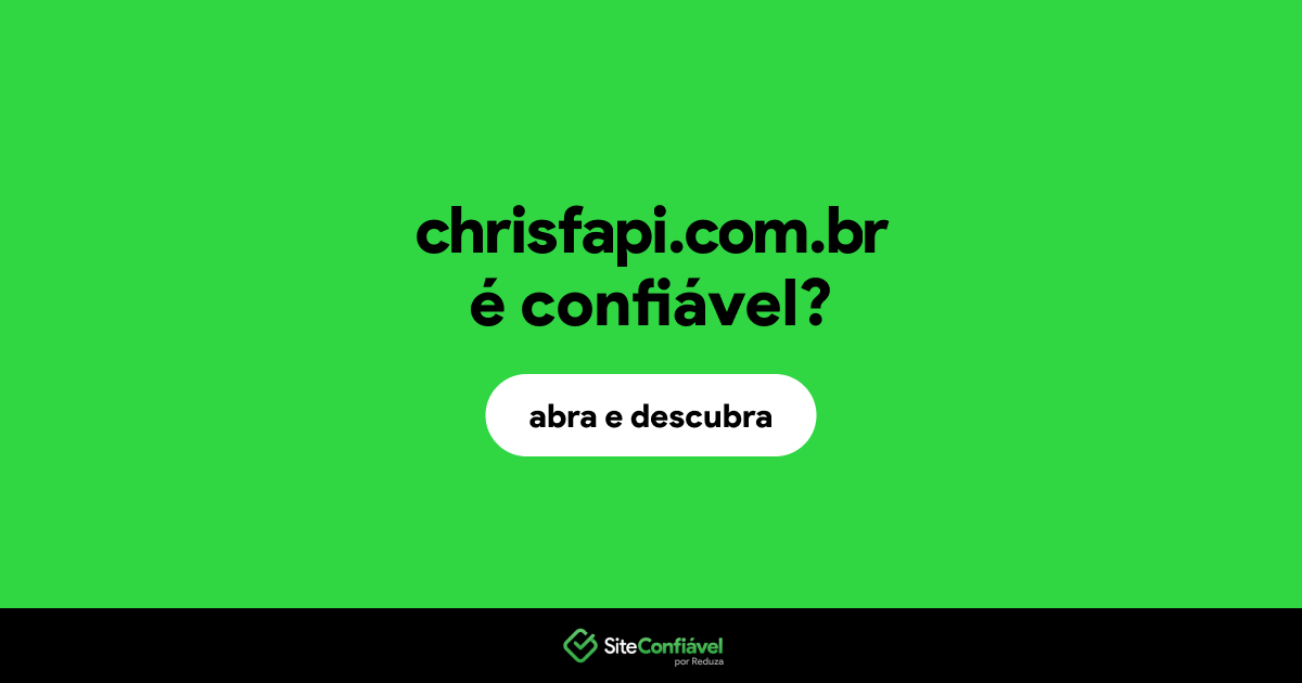O site chrisfapi.com.br é confiável?