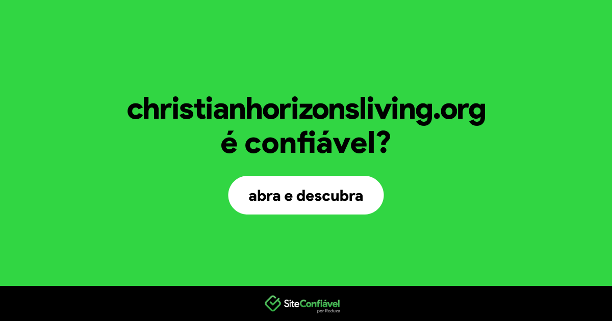 O site christianhorizonsliving.org é confiável?