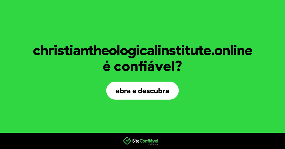 O site christiantheologicalinstitute.online é confiável?